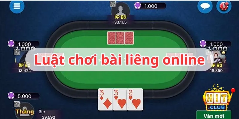 Hướng dẫn luật chơi bài liêng online tại Hitclub