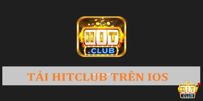 Tải Hitclub trên thiết bị iOS nhanh chóng